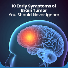 10 Early Symptoms of Brain Tumor You Should Never Ignore 